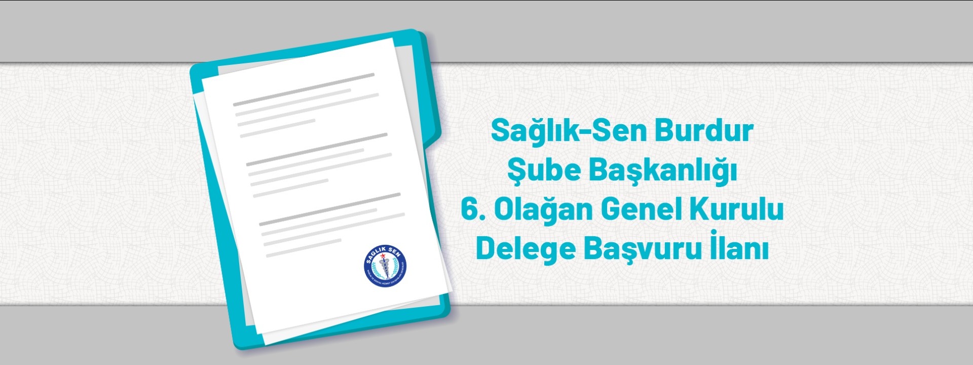 Sağlık-Sen Burdur Şube Başkanlığı 6. Olağan Genel Kurulu Delege Başvuru İlanı